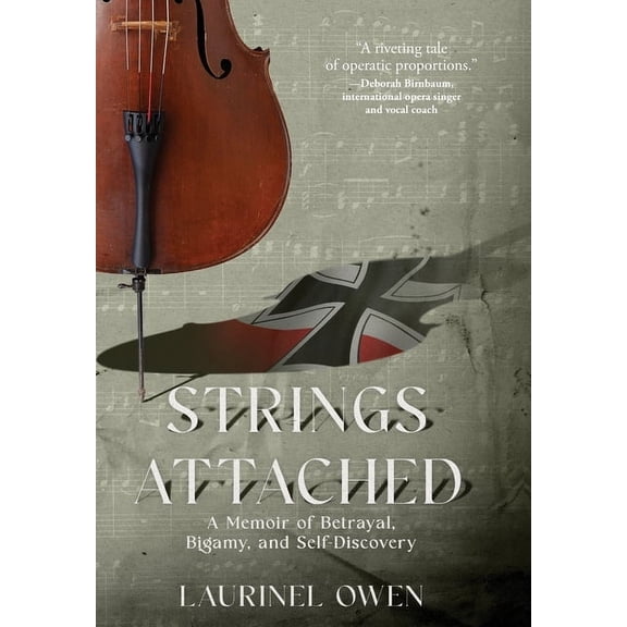 Strings Attached: A Memoir of Betrayal, Bigamy, and Self-Discovery, (Hardcover)