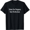 thumbnail image 1 of Strive For Progress - Not Perfection - T-Shirt, 1 of 4