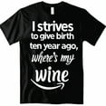 Strives to Give Birth Ten Years Ago Where's My Wine? in bold elegant