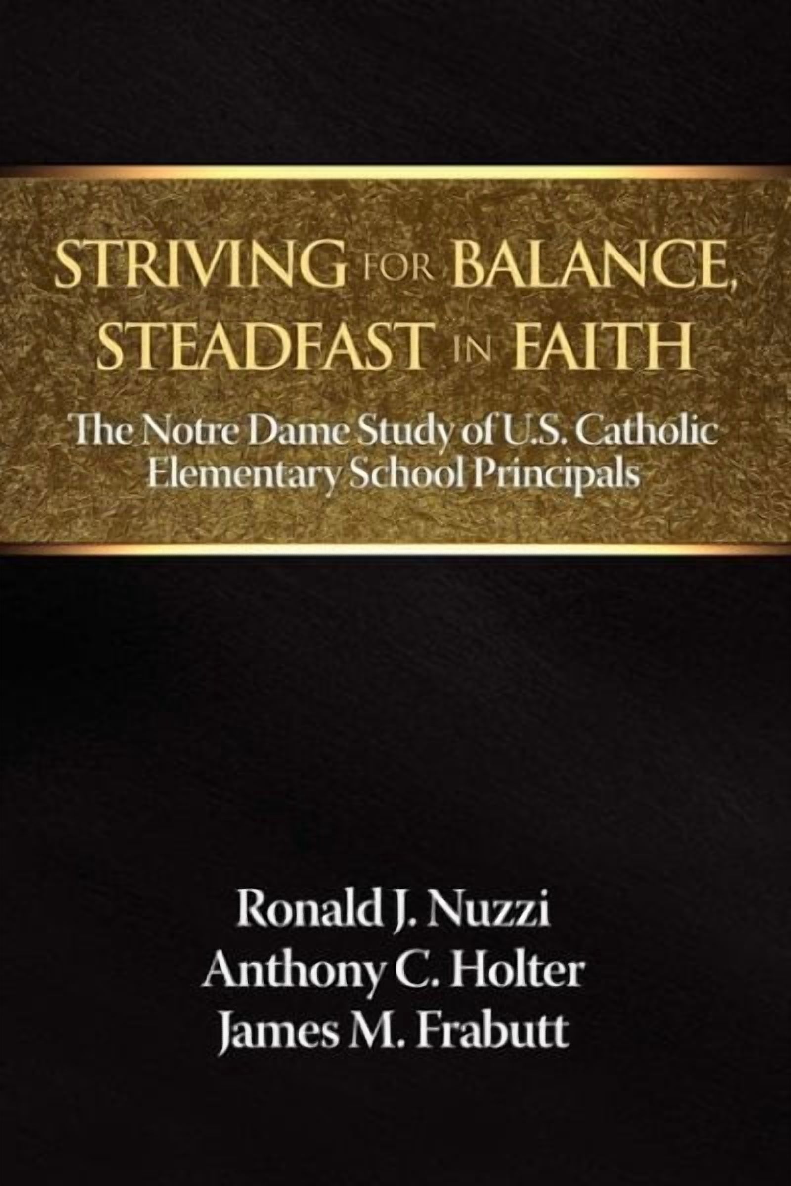 Striving for Balance, Steadfast in Faith: The Notre Dame Study of U.S ...