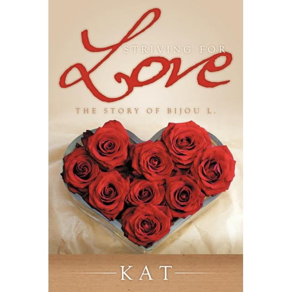 Striving for Love : The Story of Bijou L.