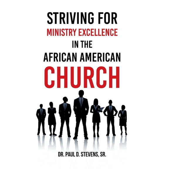 Striving for Ministry Excellence in the African American Church, (Hardcover)