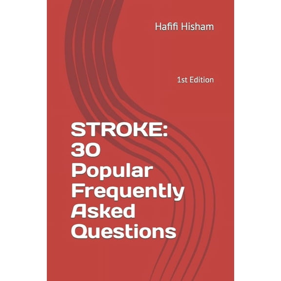 Stroke: 30 Popular Frequently Asked Questions: 1st Edition (Paperback)
