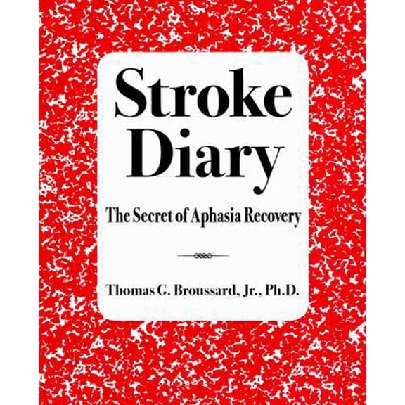 Pre-Owned Stroke Diary: The Secret of Aphasia Recovery (Paperback) 0997965320 9780997965322