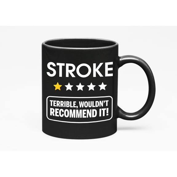 Stroke Rating, Terrible, Wouldn't Recommend It, Black 11oz Ceramic Mug