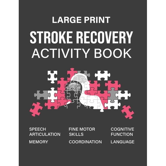 Stroke Recovery Activity Book: A Guidebook Designed to Aid in the Recovery and Rehabilitation Process Following a Stroke, (Paperback)