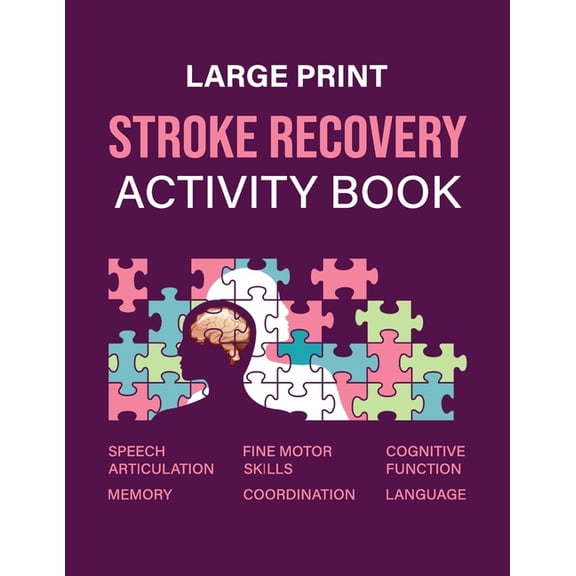 Stroke Recovery Activity Book: An Exercise Book Developed to Facilitate the Post-Stroke Recovery and Rehabilitation Proc, (Paperback)