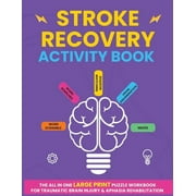 Stroke Recovery Activity Book The All In One Large Print Puzzle Workbook For Traumatic Brain Injury & Aphasia Rehab, Paperback