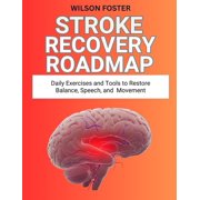 Stroke Recovery Roadmap Daily Exercises and Tools to Restore Balance, Speech, and Movement, Paperback