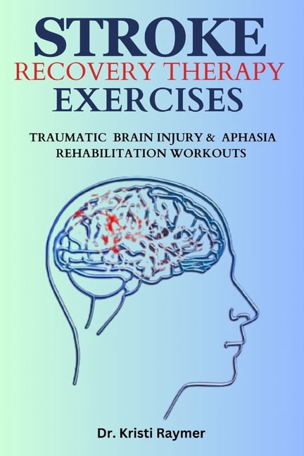 Stroke Recovery Therapy Exercises: Traumatic Brain Injury And Aphasia ...