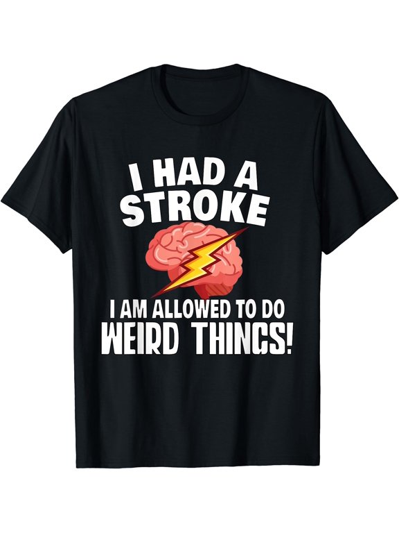 Stroke Survivor Stroke Awareness Rehab Weird Things T-Shirt