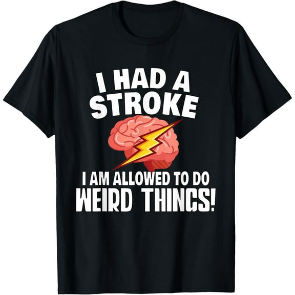 Stroke Survivor Stroke Awareness Rehab - weird Things T-Shirt