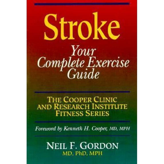 Pre-Owned Stroke: Your Complete Exercise Guide (COOPER CLINIC AND RESEARCH INSTITUTE FITNESS SERIES) (Paperback) 0873224280 9780873224284
