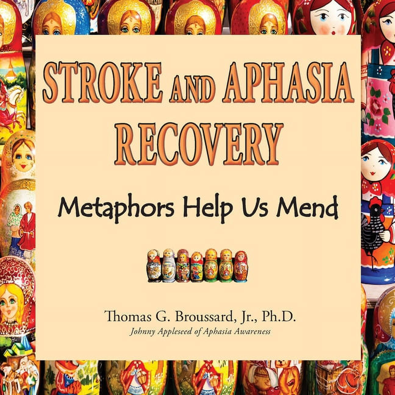Stroke and Aphasia Recovery: Metaphors Help us Mend Paperback 1734414235 9781734414233 Thomas G Broussard Jr PH D