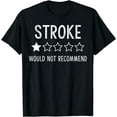 thumbnail image 1 of Stroke survivor Would Not Recommend T-Shirt, 1 of 3