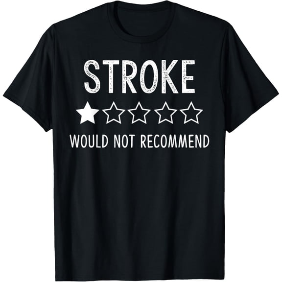 Stroke survivor Would Not Recommend T-Shirt