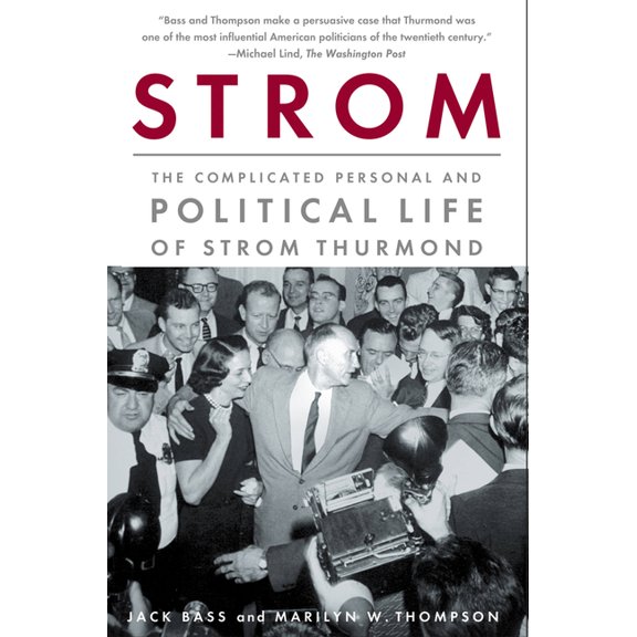 Strom: The Complicated Personal And Political Life of Strom Thurmond