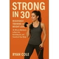 thumbnail image 1 of Strong in 30 Strong in 30: Resistance Training for Weight Loss 30-Minute Workouts to Burn Fat, Build Muscle, and Transform Your Body, Book 1, (Paperback), 1 of 1
