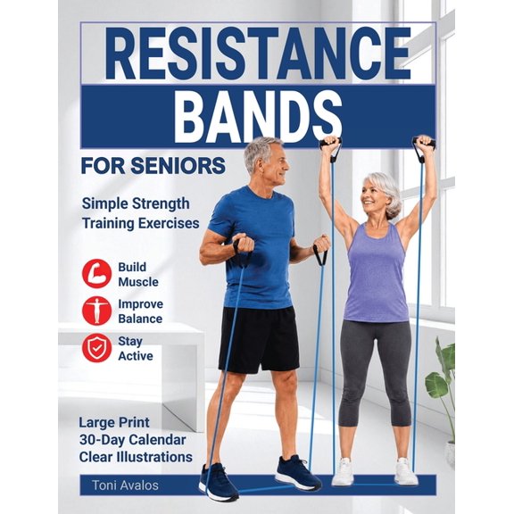 Strong & Ageless Resistance Bands For Seniors: Simple Strength Training Exercises to Build Muscle, Improve Balance & Stay Active, (Paperback)