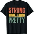 thumbnail image 1 of Strong And Pretty T-Shirt Strongman Gym Workout Shirt T-Shirt, 1 of 3