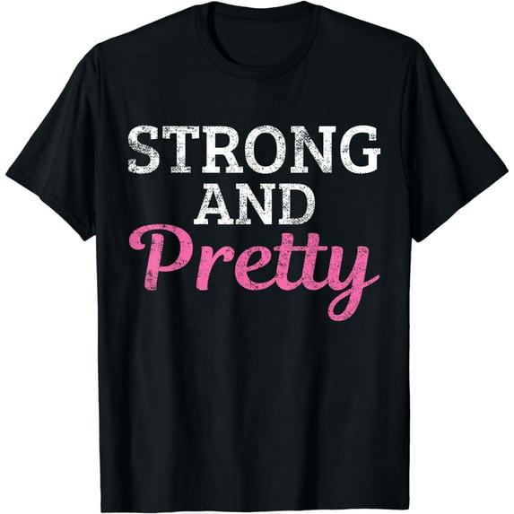 Strong And Pretty T-Shirt