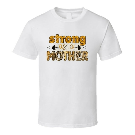 Strong As A Mother Tshirt Cute Mother's Day Tee For Mom Funny T Shirt