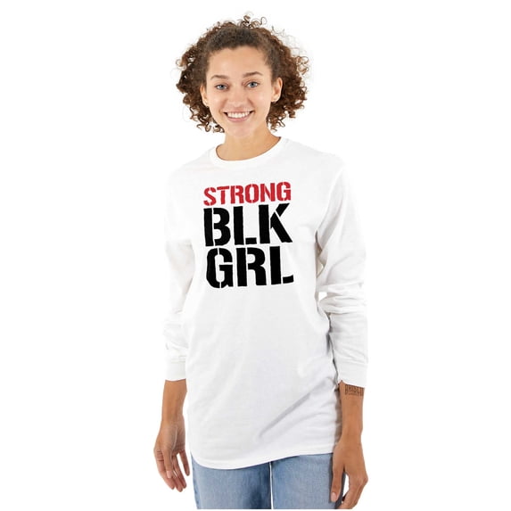Strong BLK Girl Dope Black Queens Women's Long Sleeve T Shirt Brisco Brands X