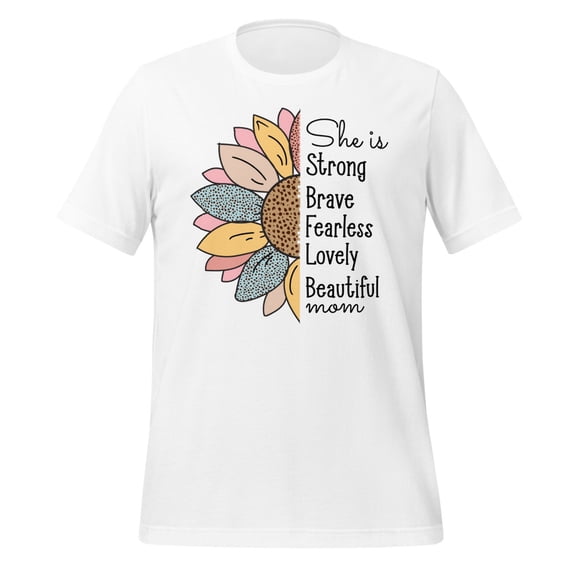 Strong Brave Fearless Lovely Beautiful Mom Sunflower T-Shirt Gift (S)