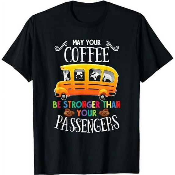 Strong Coffee Funny School Bus Driver Gift School Bus T-Shirt