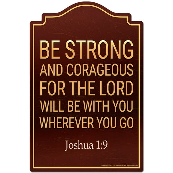 Be Strong And Corageous For The Lord Will Be With You Joshua 1:9 Novelty Sign | Indoor/Outdoor | Funny Home Decor for Garages, Living Rooms, Bedroom, Offices | SignMission personalized