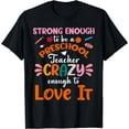 thumbnail image 1 of Strong Enough to be Preschool Teacher Crazy Enough Love It T-Shirt, 1 of 4