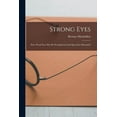 thumbnail image 1 of Strong Eyes; how Weak Eyes may be Strengthened and Spectacles Discarded (Paperback), 1 of 1