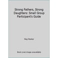 thumbnail image 1 of Pre-Owned Strong Fathers, Strong Daughters: Small Group Participant's Guide (Paperback) 0983662045 9780983662044, 1 of 1