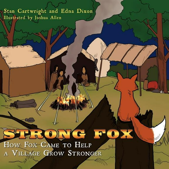 Strong Fox: How Fox Came to Help a Village Grow Stronger, (Paperback)