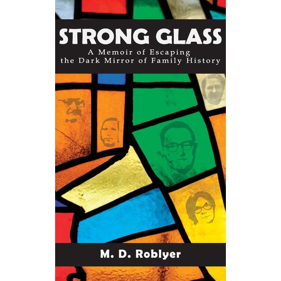 Strong Glass: A Memoir of Escaping the Dark Mirror of Family History, (Hardcover)