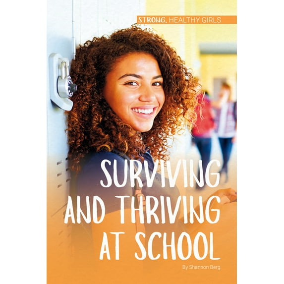 Strong, Healthy Girls Surviving and Thriving at School, (Hardcover)