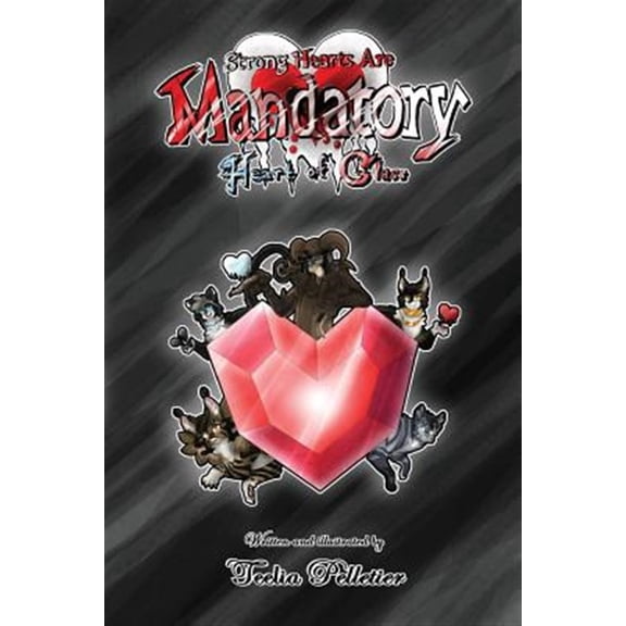 Strong Hearts Are Mandatory: Heart Of Glass (Paperback) by Teelia Pelletier