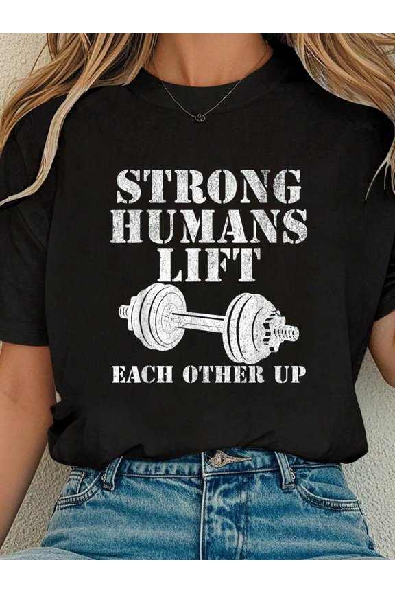 Strong Humans Lift Each Other Up Motivational Graphic T-Shirt Unisex Fitness Gym Tee
