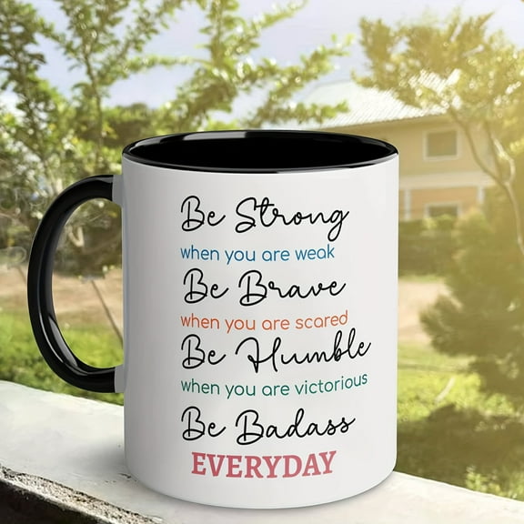 Be Strong" Inspirational Quote 11Oz Ceramic Mug - Black Or White, Perfect For Coffee, Juice, Milk, Soda & More - Reusable, Dishwasher Safe, Eco-Friendly Drinkware - Ideal Birthday Or Christmas Gift