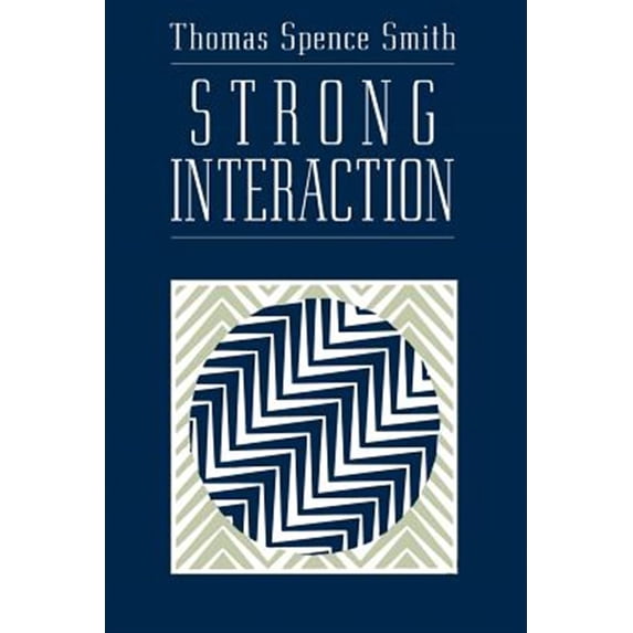 Pre-Owned Pre-owned Strong Interaction, Paperback by Smith, Thomas Spence, ISBN 0226764141, ISBN-13 9780226764146