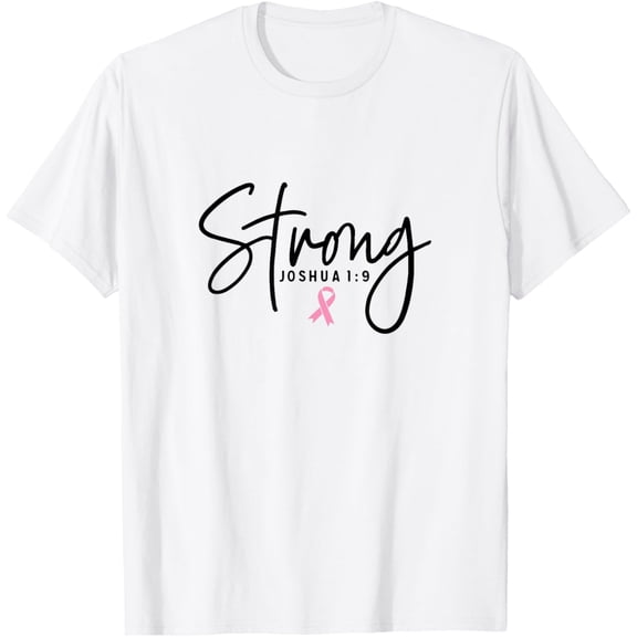 Strong Joshua 1:9 Breast Cancer Support Survivor Pink Ribbon T-Shirt