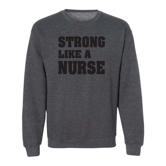 Strong Like A Nurse Crewneck Sweatshirt