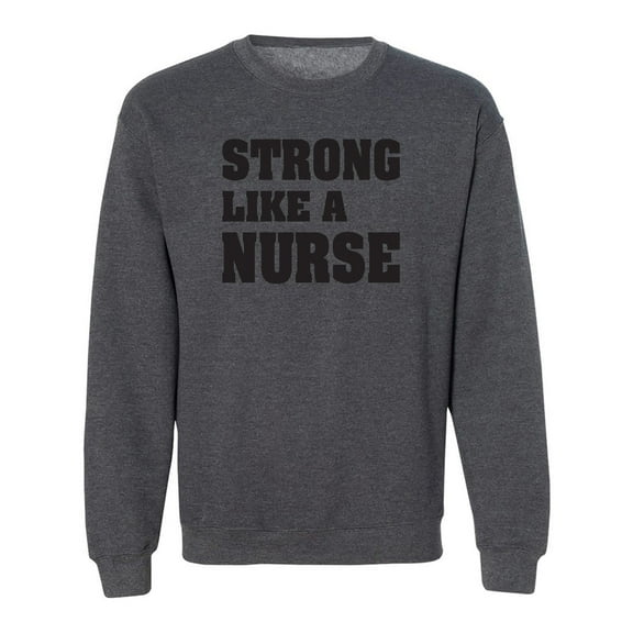 Strong Like A Nurse Crewneck Sweatshirt