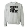 thumbnail image 1 of Strong Like A Nurse Crewneck Sweatshirt, 1 of 4