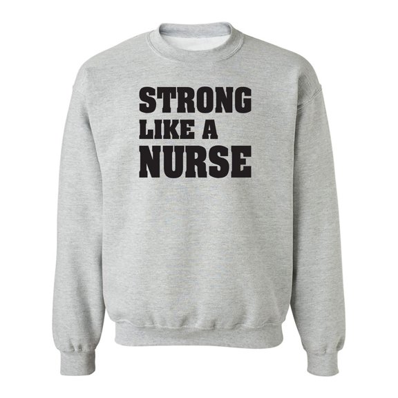 Strong Like A Nurse Crewneck Sweatshirt