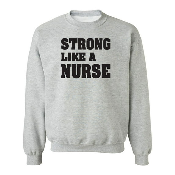 Strong Like A Nurse Crewneck Sweatshirt