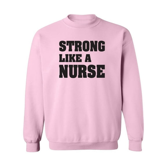Strong Like A Nurse Crewneck Sweatshirt