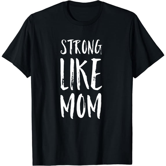 Strong Like Mom Everyday is Mother's Day Empowered Girls T-Shirt Black X-Large