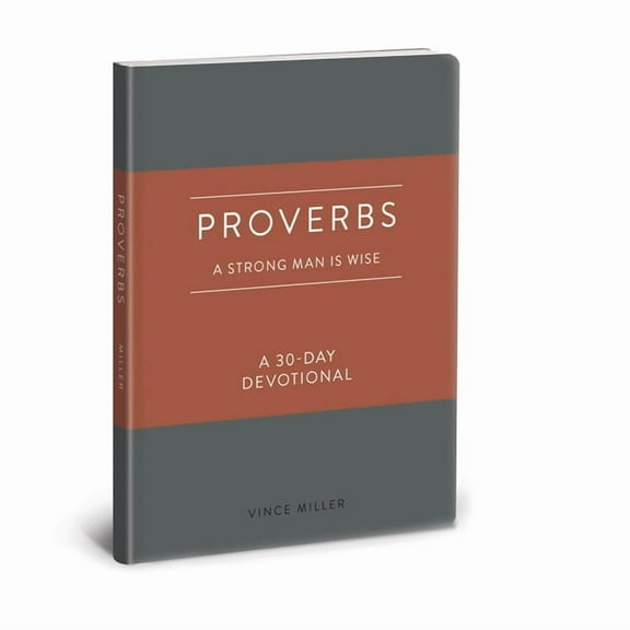 Strong Man Devotionals Proverbs: A Strong Man Is Wise: A 30-Day Devotional, (Hardcover)