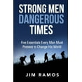 thumbnail image 1 of Strong Men Dangerous Times : Five Essentials Every Man Must Possess to Change His World (Paperback), 1 of 1